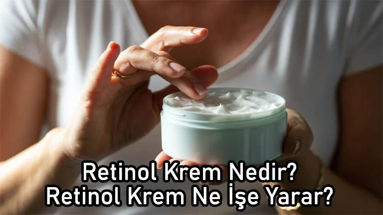 retinol krem nedir ne ise yarar