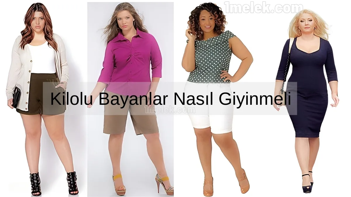 Kilolu Bayanlar Nasıl Giyinmeli? 2025