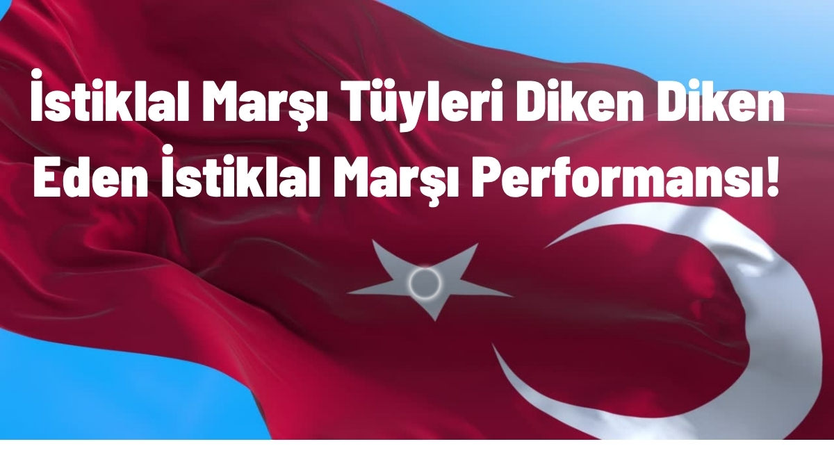 İstiklal Marşı – 4K – Tüyleri Diken Diken Eden İstiklal Marşı Performansı!