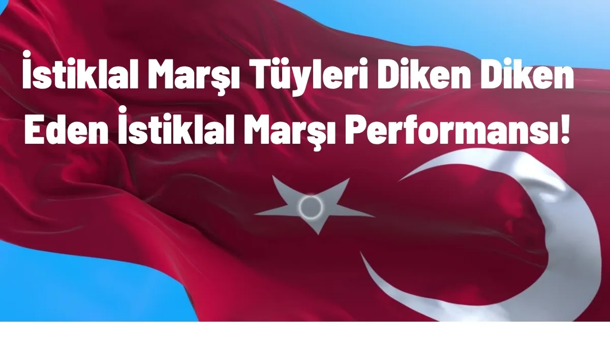 İstiklal Marşı – 4K – Tüyleri Diken Diken Eden İstiklal Marşı Performansı!